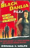 The Black Dahlia Files by Donald H. Wolfe