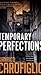 Temporary Perfections