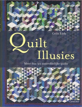 Quilt illusies: meer dan 40 aantrekkelijke quilts