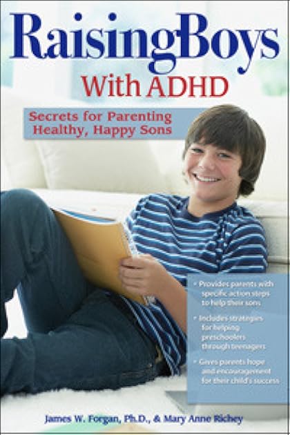 Raising Boys With ADHD: Secrets for Parenting Healthy, Happy Sons