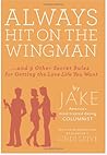 Always Hit On The Wingman...and 9 Other Secret Rules for Gett... by Jake