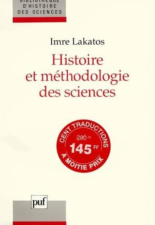 Histoire Et Méthodologie Des Sciences: Programmes De Recherche Et Reconstruction Rationnelle