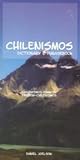 Chilenismos: A Dictionary and Phrasebook for Chilean Spanish / Chilenismos-English / English-Chilenismos