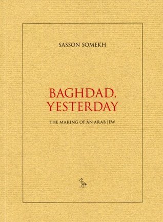 Baghdad, Yesterday: The Making of an Arab Jew (Paperback)
