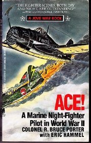 Ace! A Marine Night-Fighter Pilot in World War II
