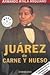 Juarez de carne y hueso/ Juarez of Flesh and Blood (Best Seller) (Spanish Edition)