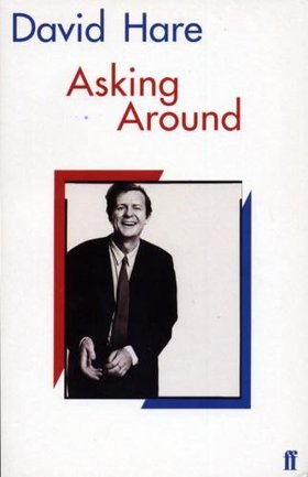 Asking Around: Background to the David Hare Trilogy (Paperback)