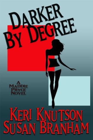 Darker By Degree (Maddie Pryce Mystery, #1)