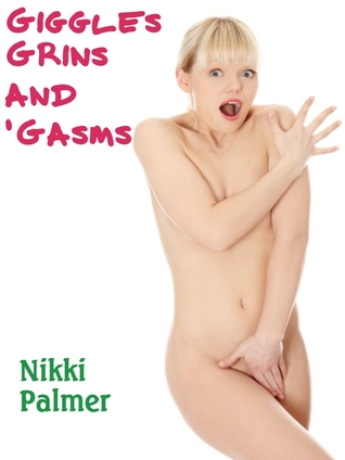 Giggles Grins and 'Gasms