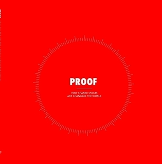 Proof: How Shared Spaces are Changing the World