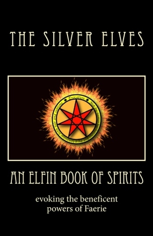 An Elfin Book of Spirits: Evoking the Beneficent Powers of Faerie