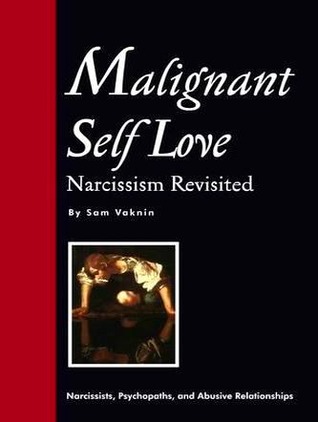 Malignant Self-love: Narcissism Revisited - The Essay