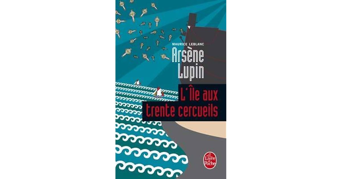 L île Aux Trente Cercueils 2022 L'île aux trente cercueils by Maurice Leblanc