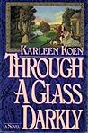 Through a Glass Darkly by Karleen Koen