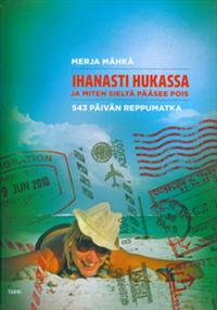 Ihanasti hukassa ja miten sieltä pääsee pois