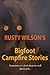 Bigfoot Campfire Stories by Rusty Wilson