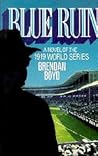 Blue Ruin: A Novel of the 1919 World Series Blue Ruin: A Novel of the 1919 World Series
