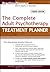 The Complete Adult Psychotherapy Treatment Planner by Arthur E. Jongsma Jr.