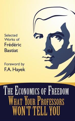 The Economics of Freedom: What Your Professors Won't Tell You