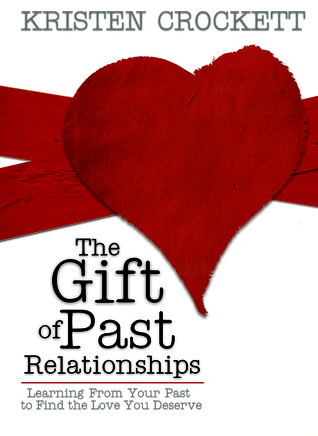 The Gift of Past Relationships (Paperback)