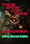 The Eye of the Archer by Jeffrey Marcus Oshins