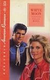White Moon (Harlequin American Romance, No 308)