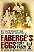 Faberge's Eggs:  One Man's Masterpieces and the End of an Empire