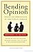 Bending Opinion: Essays on ...