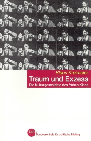 Traum und Exzess. Die Kulturgeschichte des frühen Kinos