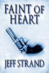 Faint of Heart by Jeff Strand