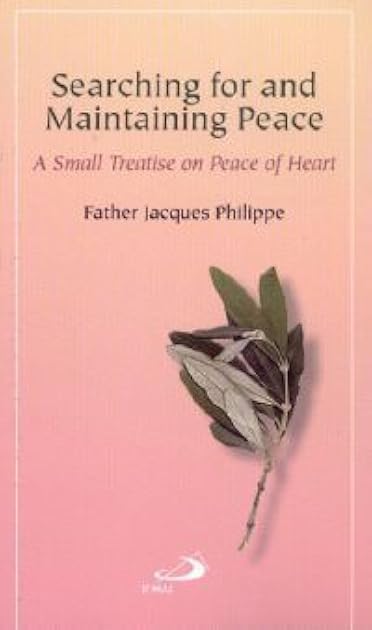 Searching for and Maintaining Peace: A Small Treatise on Peace of Heart