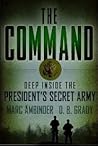 The Command: Deep Inside The President's Secret Army