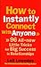 How to Instantly Connect With Anyone: 96 All-new Little Tricks for Big Success in Relationships