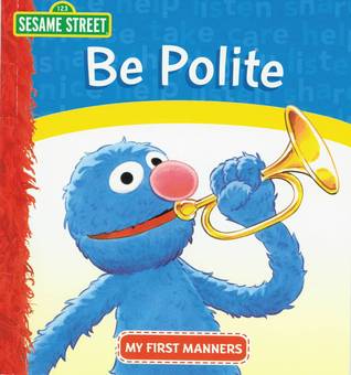 Sesame Street Be Polite My First Manners (Unknown Binding)