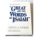 Great Are the Words of Isaiah: An Understandable Guide to Isaiah's Monumental Message