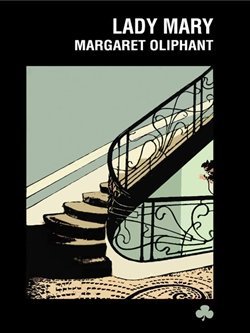 Portada de Lady Mary: Una historia de lo visible y lo invisible, de Mrs. Oliphant
