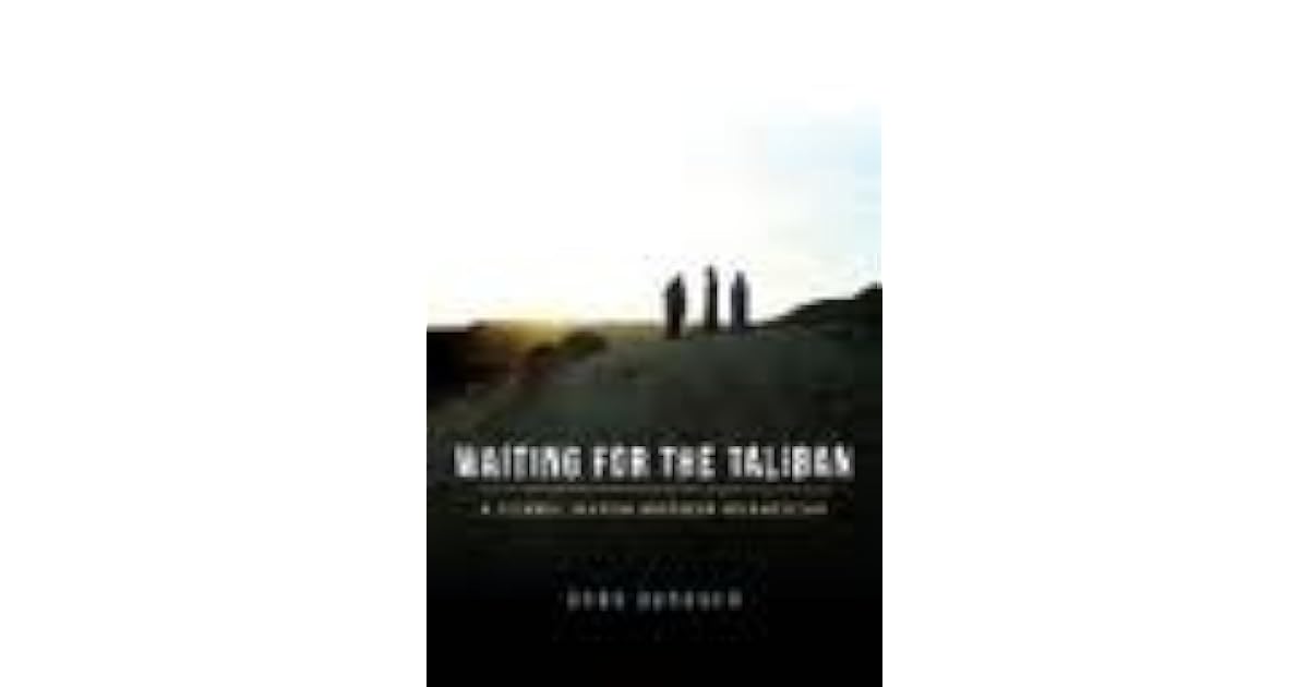 Waiting For The Taliban A Journey Through North Afghanistan By Anna Badkhen