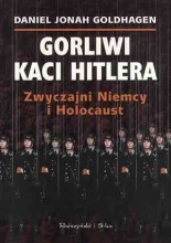 Gorliwi kaci Hitlera : zwyczajni Niemcy i Holocaust