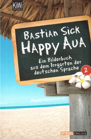 Happy Aua 2 (Ein Bilderbuch aus dem Irrgarten der deutschen Sprache, #2)