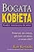 Bogata Kobieta. Poradnik inwestycyjny dla kobiet by Kim Kiyosaki