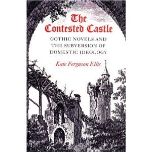 The Contested Castle: Gothic Novels and the Subversion of Domestic Ideology (Paperback)