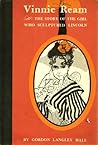 Vinnie Ream: The Story of the Girl Who Sculptured Lincoln