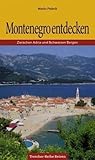 Montenegro entdecken. Zwischen Adria und Schwarzen Bergen