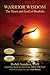 Warrior Wisdom: The Heart a...