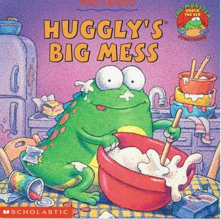 Huggly's Big Mess (Huggly, #6)