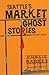 Market Ghost Stories (Seattle Edition)