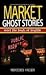 Market Ghost Stories