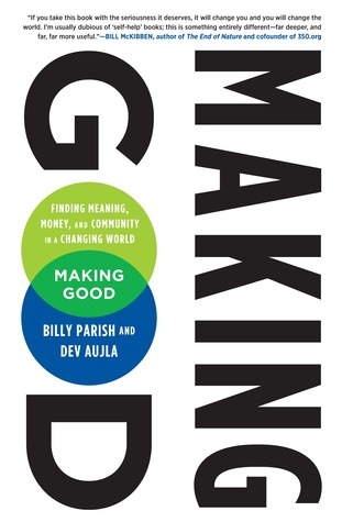 Making Good: Finding Meaning, Money, and Community in a Changing World (Paperback)