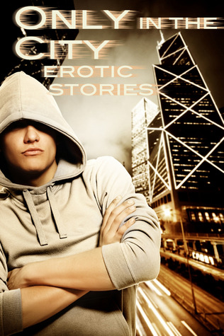Only In The City: Erotic Tales of City Life (Kindle Edition)