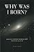 Why Was I Born?